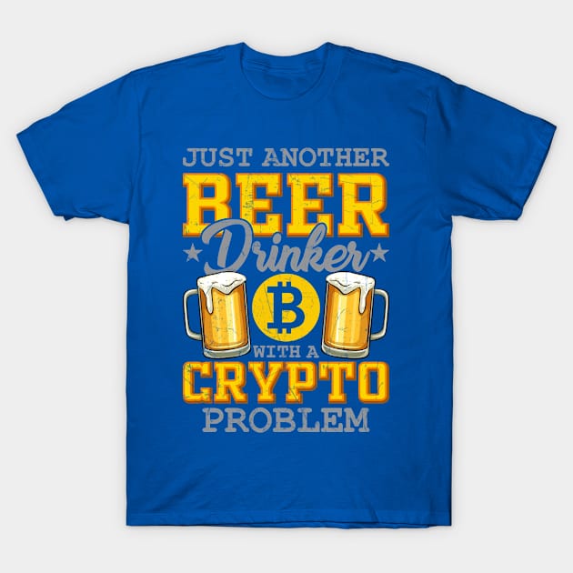 Beer Drinker with a Crypto Problem T-Shirt by satoshirebel